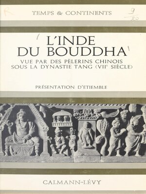 cover image of L'Inde du Bouddha vue par des pèlerins chinois sous la dynastie Tang (VIIe siècle)